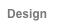 Design